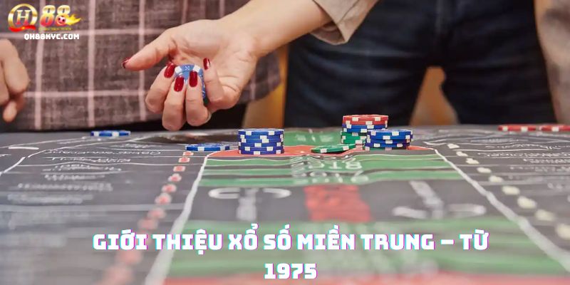 Tổng quan XỔ SỐ MIỀN TRUNG tại QH88